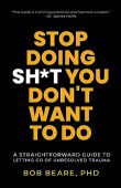 Stop Doing Sh*t You Dr. Bob Beare