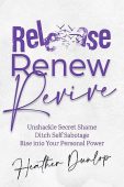 Release Renew Revive Unshackle Heather Dunlop