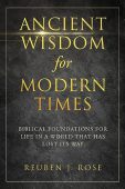 Ancient Wisdom For Modern Reuben J. Rose