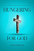 HUNGERING FOR GOD Andy Ripley