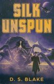 Silk Unspun (Exopreneurs Book D.S. Blake