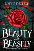 Beauty and Beastly A Melanie Karsak