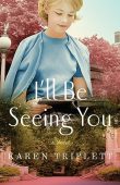 I'll Be Seeing You Karen Triplett