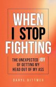 When I Stop Fighting Daryl Dittmer
