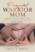 Prayerful Warrior Mom Embracing Tracy A. Ripley