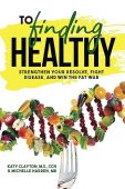 To Finding Healthy Katy Clayton M.S.