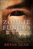 Zombie Fungus Abel's Apocalypse Bryan Dean