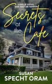 Secrets at the Cafe Susan Specht Oram