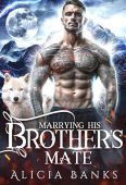 Marrying His Brother's Mate Alicia  Banks