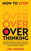 How to Stop Overthinking Aria  Ponder