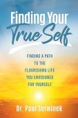 Finding Your True Self  Paul Serwinek