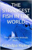Strangest Fish In World Grandpa Ripley