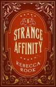 A Strange Affinity Rebecca Rook