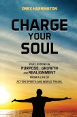CHARGE YOUR SOUL Drex Harrington