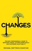 CHANGES Busy Professional's Guide Michael  Diettrich-Chastain