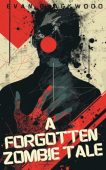 A Forgotten Zombie Tale Evan Blackwood