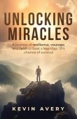 Unlocking Miracles A journey Kevin Avery