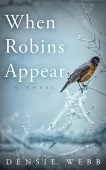 When Robins Appear Densie Webb