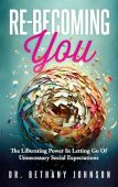 Re-becoming You Liberating Power Bethany Johnson