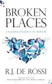 Broken Places A Sacred R.J. De Rossi