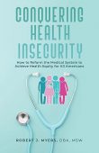 Conquering Health Insecurity How Robert Myers