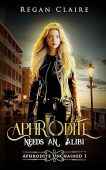 Aphrodite Needs an Alibi Regan  Claire
