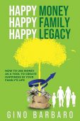Happy Money Happy Family Gino Barbaro
