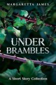 Under Brambles A Short Margaretta James