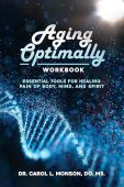 Aging Optimally Workbook Essential Carol Monson
