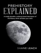 Prehistory Explained Shane Leach