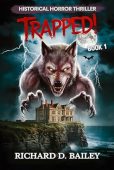 TRAPPED Richard D Bailey