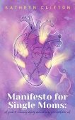 Manifesto for Single Moms Kathryn Clifton