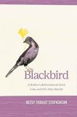 Blackbird A Mother’s Reflections Betsy Thibaut Stephenson