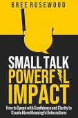 Small Talk Powerful Impact Bree Rosewood