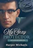My Sexy Protector Harper  Michaels