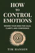 How To Control Emotions Tim Hanson