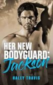 Her New Bodyguard Jackson Haley Travis