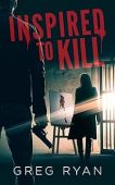 Inspired to Kill Greg Ryan