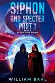 Siphon and Specter Part William Bahl