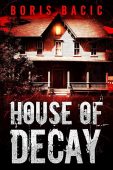 House of Decay Boris Bacic
