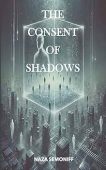 Consent of Shadows Naza Semoniff