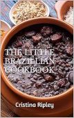 Little Brazilian Cookbook Cristina Ripley