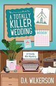 A Totally Killer Wedding D.A. Wilkerson