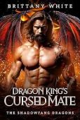 Dragon King’s Cursed Mate Brittany White