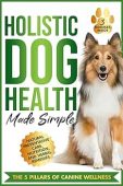 Holistic Dog Health Made Natalie Leviston