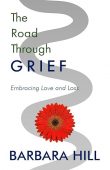 Road Through Grief Embracing Barbara  Hill