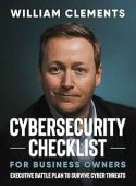 Cybersecurity Checklist for Business William Alexander Clements