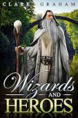 Wizards and Heroes Clark Graham
