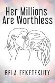 Her Millions Are Worthless Bela Feketekuty