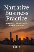 NARRATIVE BUSINESS PRACTICE Storytelling OLA M.D
